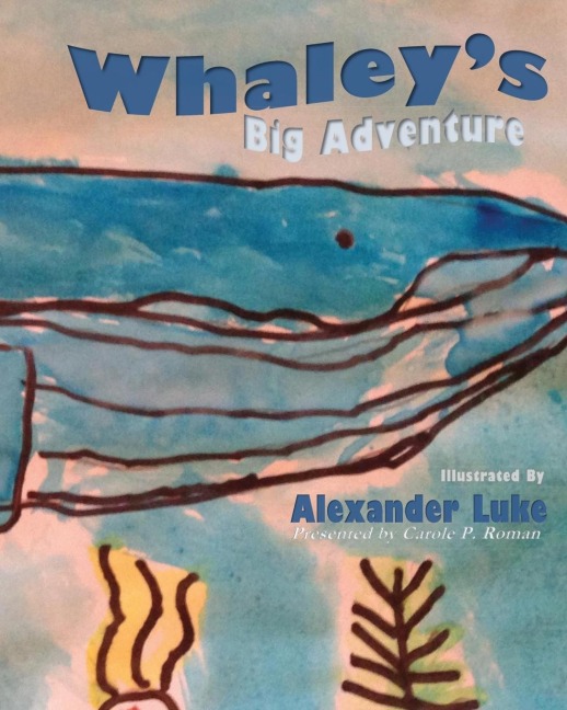 Whaleys Big Adventure: Presented by Carole P. Roman