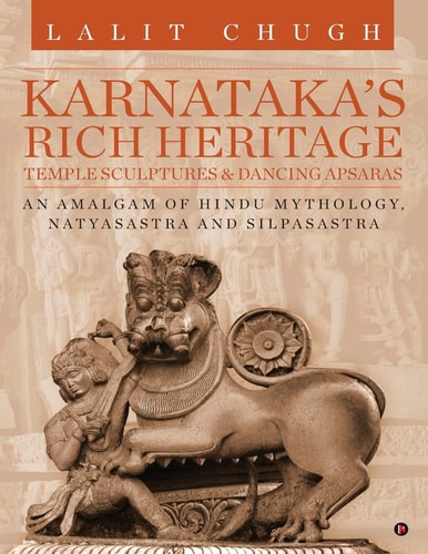 Karnataka's Rich Heritage - Temple Sculptures & Dancing Apsaras An Amalgam of Hindu Mythology, Natyasastra and Silpasastra