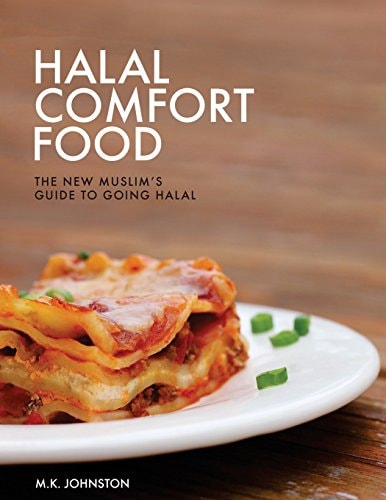 Halal Comfort Food The New Muslim's Guide to Going Halal
