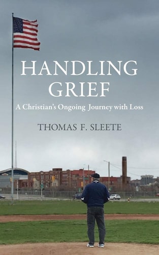Handling Grief A Christian's Ongoing Journey with Loss
