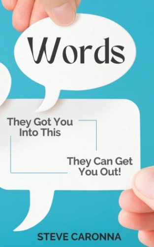 Words They Got You Into This & They Can Get You Out!