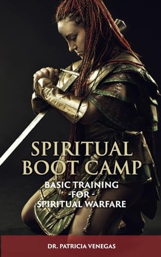 Spiritual Boot Camp Basic Training for Spiritual Warfare