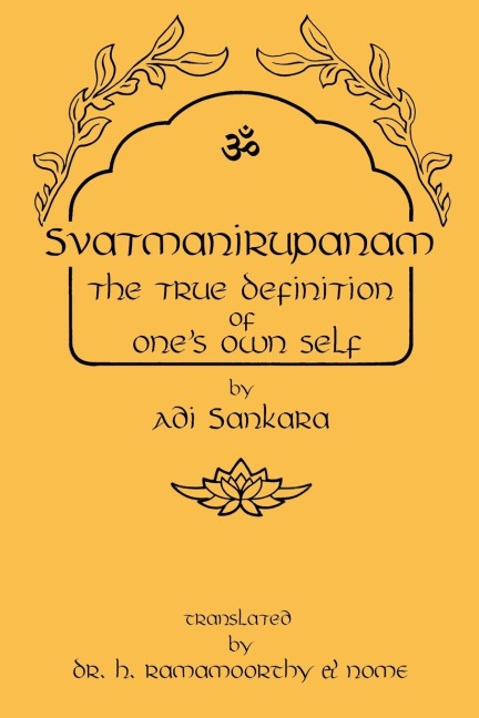 Svatmanirupanam: The True Definition of Ones Own Self: The True Definition of Ones Own Self: The True Defin