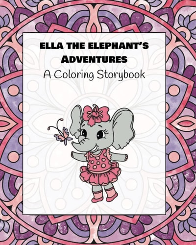 Ella the Elephant's Adventures A Coloring Storybook