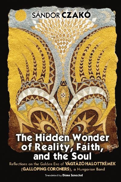 The Hidden Wonder of Reality, Faith, and the Soul