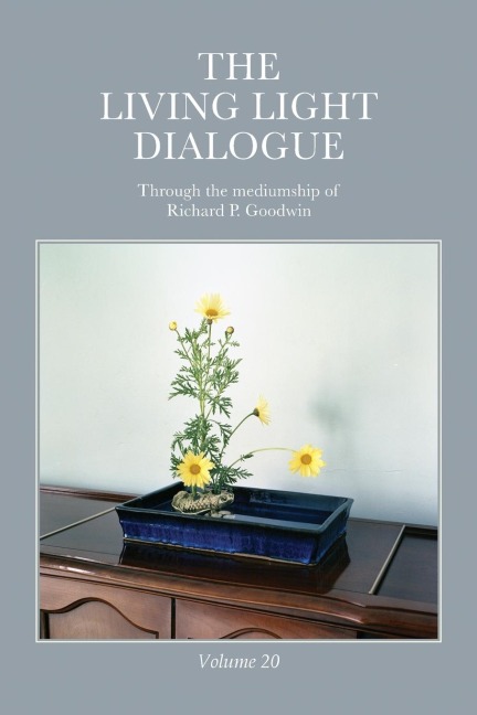 The Living Light Dialogue Volume 20: Spiritual Awareness Classes of the Living Light Philosophy
