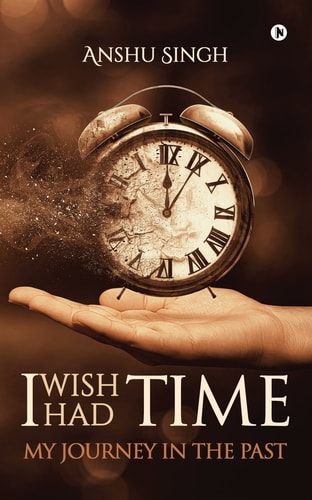 I Wish I Had Time My Journney In The Past
