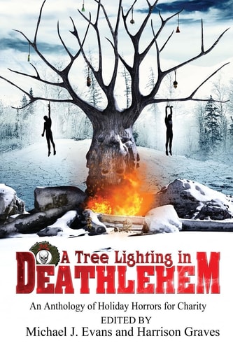 A Tree Lighting in Deathlehem An Anthology of Holiday Horrors for Charity