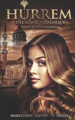 Hurrem The Slavic Odalisque