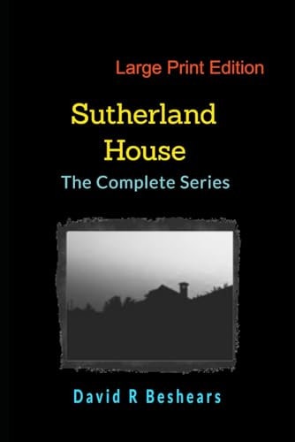 Sutherland House - the Complete Series - LPE Large Print Edition