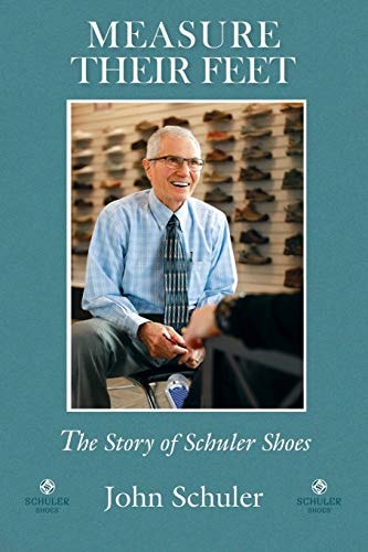Measure Their Feet The Story of Schuler Shoes