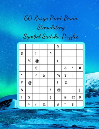 60 Large Print Brain Stimulating Symbol Sudoku Puzzles Take Your Sudoku Skills to the Next Level with This Mentally Stimulating Work Out