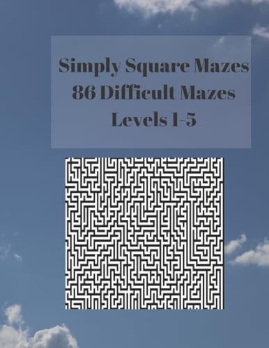 Simply Square Mazes 86 Difficult Mazes Levels 1-5