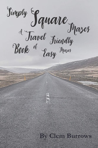 Simply Square Mazes A Travel Friendly Book of Easy Mazes with 7 Levels of Difficulty