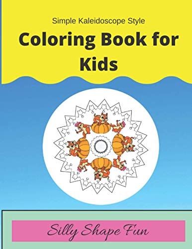 Simple Kaleidoscope Style Coloring Book for Kids Silly Shape Fun