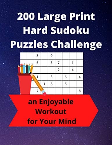 200 Large Print Hard Sudoku Puzzles Challenge An Enjoyable Workout for Your Mind