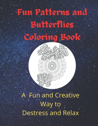 Fun Patterns and Butterflies Coloring Book A Fun and Creative Way to Destress and Relax