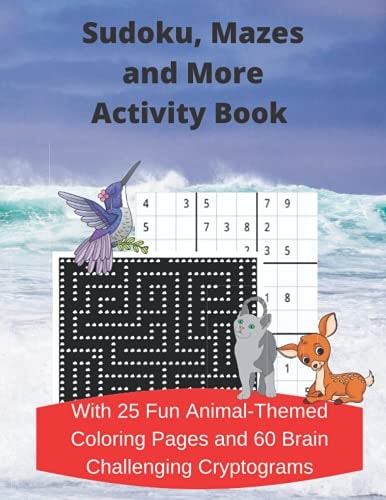 Sudoku, Mazes, and More Activity Book With 25 Fun Animal-Themed Coloring Pages and 60 Brain Challenging Cryptograms