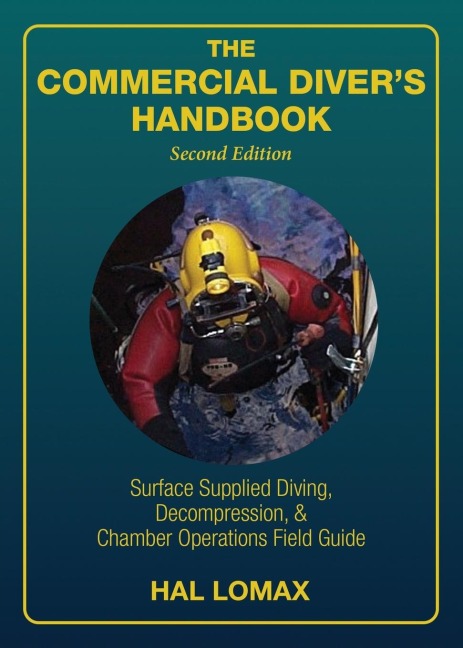 The Commercial Divers Handbook: Surface-Supplied Diving, Decompression, and Chamber Operations Field Guide