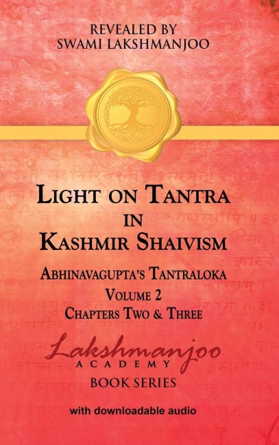 Light on Tantra in Kashmir Shaivism - Volume 2: Chapters Two and Three of Abhinavaguptas Tantraloka