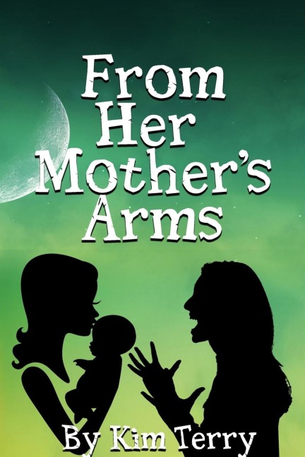 FROM HER MOTHERS ARMS
