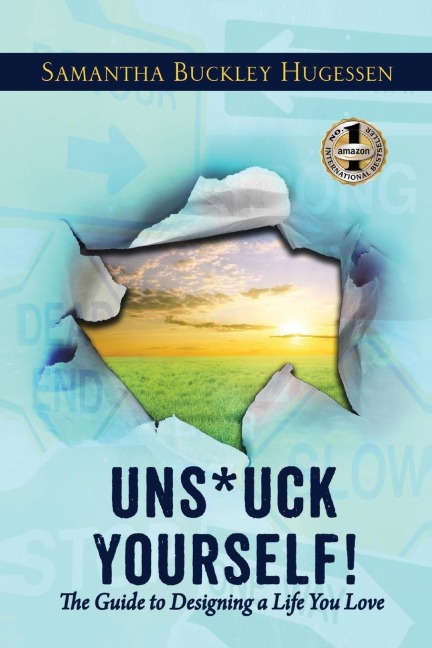 UNSTUCK YOURSELF!: The Guide To Designing A Life You Love