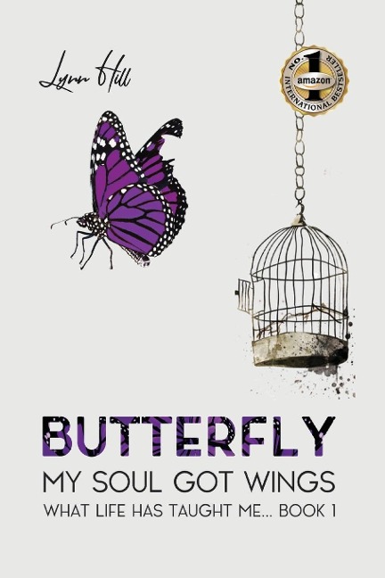 BUTTERFLY - MY SOUL GOT WINGS: What Life Has Taught Me