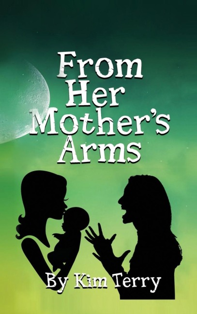 FROM HER MOTHERS ARMS