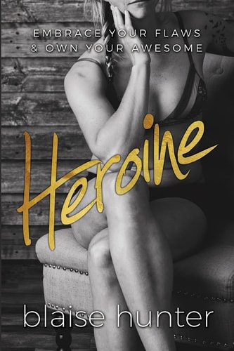 Heroine Embrace Your Flaws & Own Your Awesome