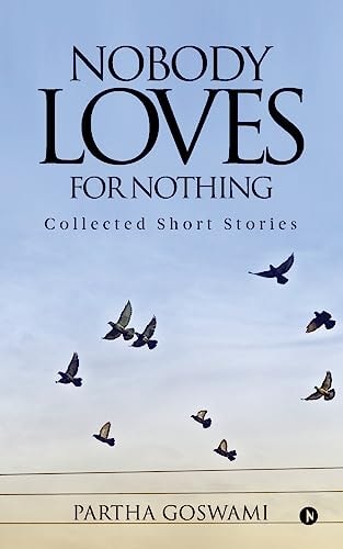 Nobody Loves for Nothing Collected Short Stories