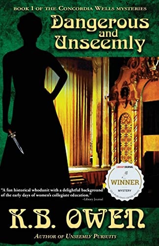 Dangerous and Unseemly Book 1 of the Concordia Wells Mysteries