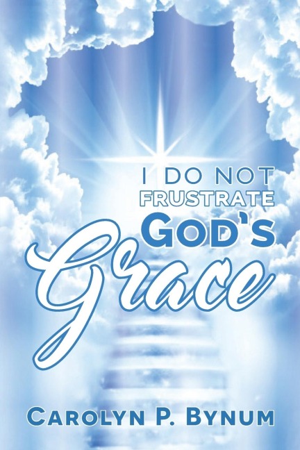 I Do Not Frustrate Gods Grace