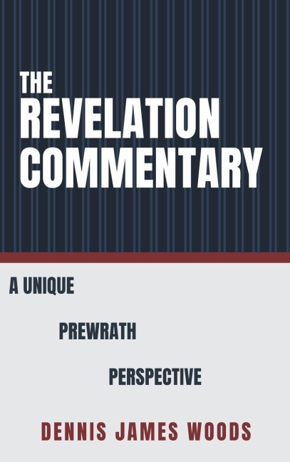 The Revelation Commentary: A Unique Prewrath Perspective