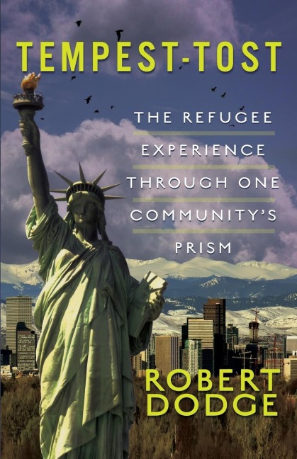 Tempest-Tost: The Refugee Experience Through One Communitys Prism