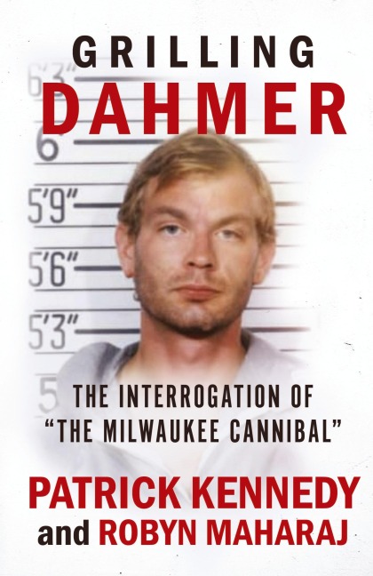 Grilling Dahmer: The Interrogation Of The Milwaukee Cannibal