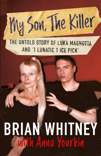 My Son, The Killer: The Untold Story of Luka Magnotta and 1 Lunatic 1 Ice Pick