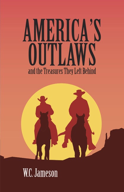 Americas Outlaws and the Treasures They Left Behind