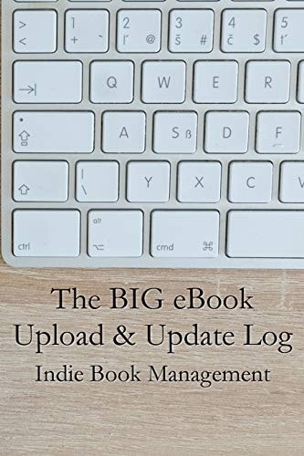 The BIG EBook Upload and Update Log Indie Book Management