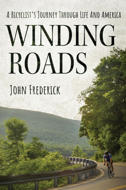 Winding Roads: A Bicyclists Journey through Life and America