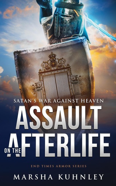 Assault On The Afterlife: Satans War Against Heaven