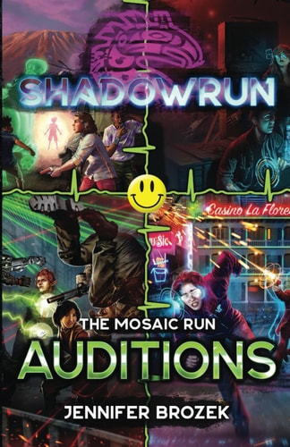 Shadowrun Auditions: (A Mosaic Run Collection)