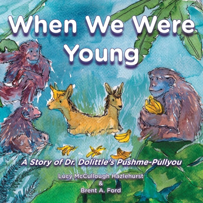 When We Were Young: A Story of Dr. Dolittles Pushme-Pullyou