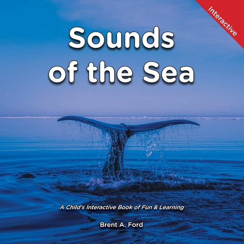 Sounds of the Sea A Child's Interactive Book of Fun and Learning