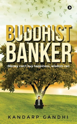 Buddhist Banker Money Can't Buy Happiness, Wisdom Can