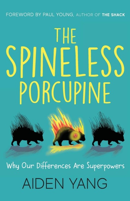The Spineless Porcupine: Why Our Differences Are Superpowers