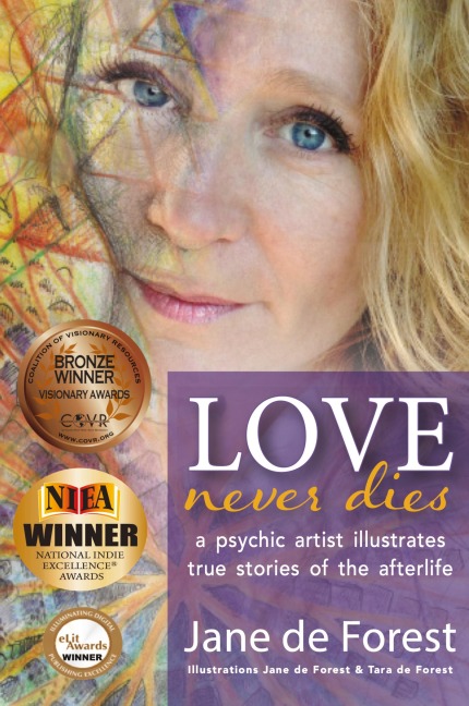 Love Never Dies - A Psychic Artist Illustrates True Stories of the Afterlife
