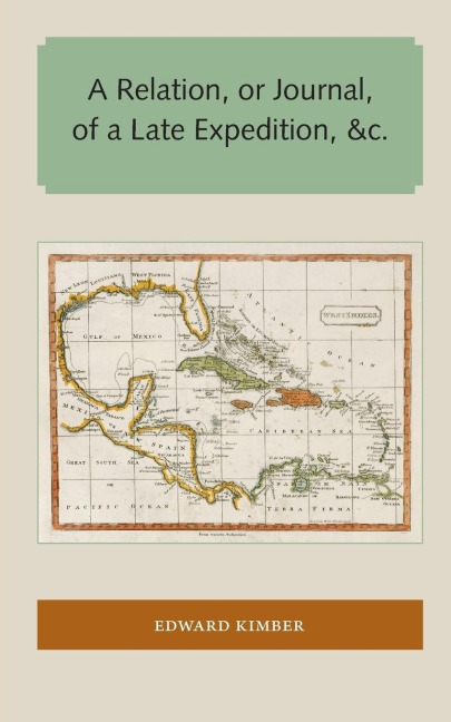 A Relation, or Journal, of a Late Expedition to the Gates of St. Augustine on Florida