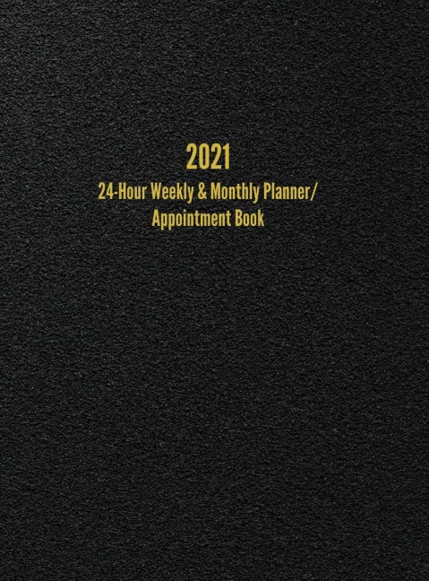 2021 24-Hour Weekly & Monthly Planner/ Appointment Book: Dot Grid Calendar (8.5" x 11")