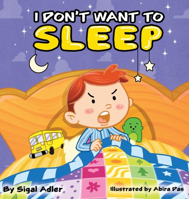 I Dont Want To Sleep: CHILDREN BEDTIME STORY PICTURE BOOK