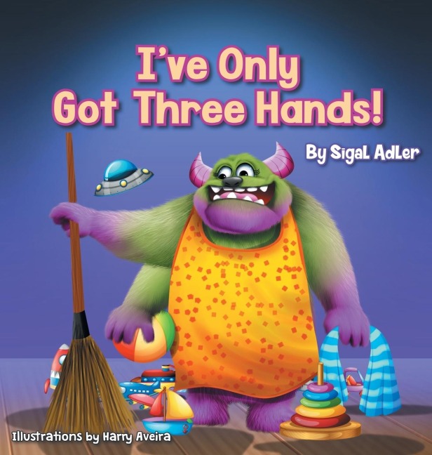 Ive Only Got Three Hands!: Teach Your Children to Keep Their Room Clean